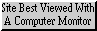 A button that says best viewed with a computer monitor
